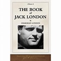 The Book of Jack London; Volume I : 100th Anniversary Collection ...