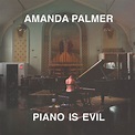 PIANO IS EVIL (Theatre is Evil for Solo Piano) - Amanda Palmer