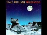 Tony Williams Wilderness 1996 - YouTube | Tony williams, Wilderness ...
