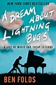 A Dream About Lightning Bugs: A Life of Music and Cheap Lessons by Ben ...