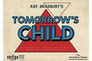 Tomorrow's Child, an immersive online audio experience - Ray Bradbury