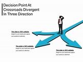 Decision Point At Crossroads Divergent In Three Direction | PowerPoint ...