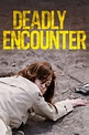 Deadly Encounter Pictures - Rotten Tomatoes