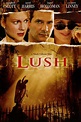 ‎Lush (1999) directed by Mark Gibson • Film + cast • Letterboxd