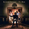 Ta Dah - Album by Scissor Sisters | Spotify