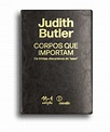 Corpos que importam (Judith Butler. N-1 Edições) [SOC032000] | N-1 Edições