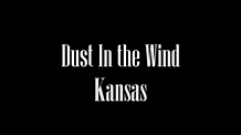 Kansas - Dust in the Wind (Lyrics) - YouTube