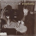Shawn Mullins - Eggshells Lyrics and Tracklist | Genius