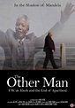 The Other Man: F.W. de Klerk and the End of Apartheid Reviews - Metacritic
