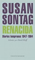 RENACIDA: DIARIOS TEMPRANOS (1947-1964) | SUSAN SONTAG | Casa del Libro ...