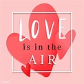 Love is in the air romantic card design | free image by rawpixel.com ...