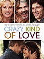Crazy Kind of Love (2012) - Rotten Tomatoes