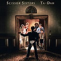 Ta-Dah Scissor Sisters Landmark Second Album Gets New Vinyl Reissue