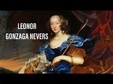 LEONOR GONZAGA NEVERS: EMPERATRIZ del SACRO IMPERIO ROMANO GERMÁNICO - YouTube