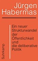 Habermas, Jürgen: Ein neuer Strukturwandel der Öffentlichkeit und die ...