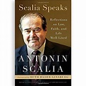 Scalia Speaks: Reflections on Law, Faith, and Life Well Lived - Ave ...