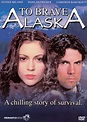 To Brave Alaska (1996) - Bruce Pittman | Synopsis, Characteristics ...