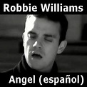 Robbie Williams - Angel (español) - Acordes D Canciones