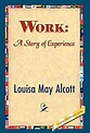 Work: A Story of Experience: Amazon.co.uk: Alcott, Louisa May, 1stworld ...