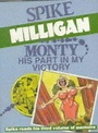 Monty: His Part in My Victory (War (and Peace) Memoirs) by Spike Milligan