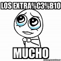 Meme Por favor - Los extra%C3%B1o Mucho - 31533470