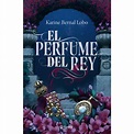 EL PERFUME DEL REY - KARINE BERNAL LOBO - SBS Librerias