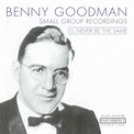 egroj world: Benny Goodman • I'll Never Be The Same - Small Group ...
