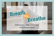 Breathe vs Breath: What Is the Difference?