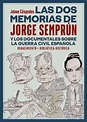 Las dos memorias" de Jorge Semprún "Y los documentales sobre la Guerra ...