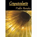 Crepusculario by Pablo Neruda — Reviews, Discussion, Bookclubs, Lists
