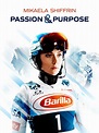 Mikaela Shiffrin: Passion & Purpose - Where to Watch and Stream - TV Guide