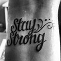 Always remind yourself to "Stay Strong" | Tattoo quotes, Stay strong ...