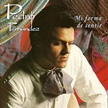 Discografía de Pedro Fernández - Álbumes, sencillos y colaboraciones
