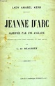 JEANNE D'ARC, GLORIFIEE PAR UNE ANGLAISE by KERR LADY AMABEL: bon ...