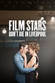 Film Stars Don't Die in Liverpool (2017) - Posters — The Movie Database ...