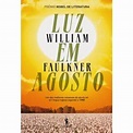Luz de Agosto - William Faulkner - Compra Livros ou ebook na Fnac.pt
