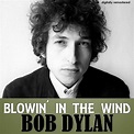 Blowin'in the Wind (Digitally Remastered) de Bob Dylan : Napster