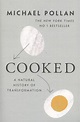 Cooked: A Natural History of Transformation - Michael Pollan