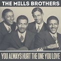 You Always Hurt The One You Love, The Mills Brothers with Orchestra - Qobuz