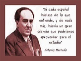 'Si cada español hablase de lo que entiende...' | Antonio Machado ...