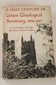A Half Century of Union Theological Seminary 1896-1945 by Henry Sloane ...