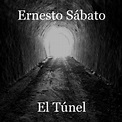El Túnel. Ernesto Sábato. 1 de 2 - LA CONSTELACIÓN DE LAS LETRAS ...