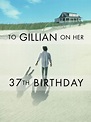To Gillian on Her 37th Birthday - Where to Watch and Stream - TV Guide