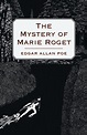 The Mystery of Marie Roget by Edgar Allan Poe