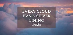 Every cloud has a silver lining - Meaning and Origins - Poem Analysis