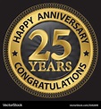 25 years happy anniversary congratulations gold Vector Image