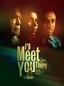 I'll Meet You There - Movie Reviews