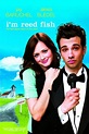 I'm Reed Fish (2007) – Movies – Filmanic