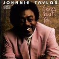 Johnnie Taylor : Crazy 'Bout You CD (1989) - Malaco Records | OLDIES.com