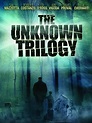 The Unknown Trilogy (2007) | Radio Times